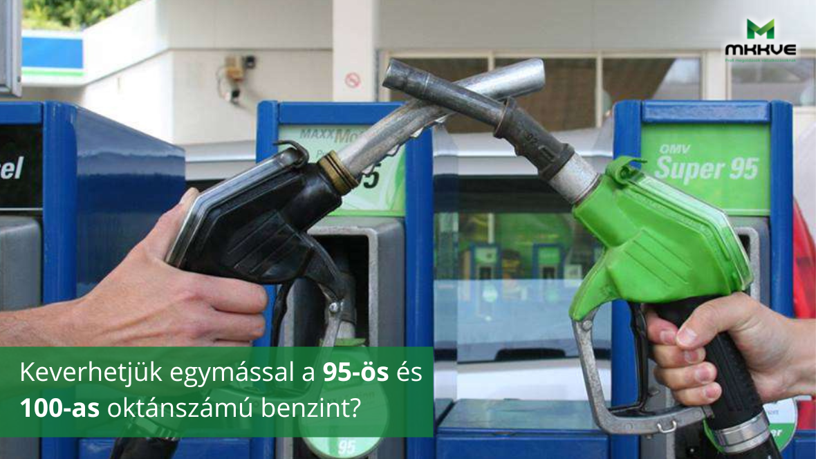 Keverhetjük-e egymással a 95-ös és 100-as oktánszámú benzint?