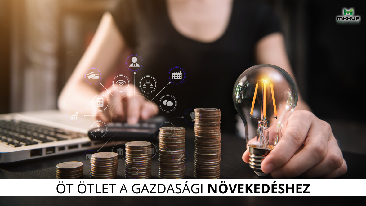 Öt ötlet a gazdasági növekedéshez: Az MKKVE okos gazdálkodási tippjei